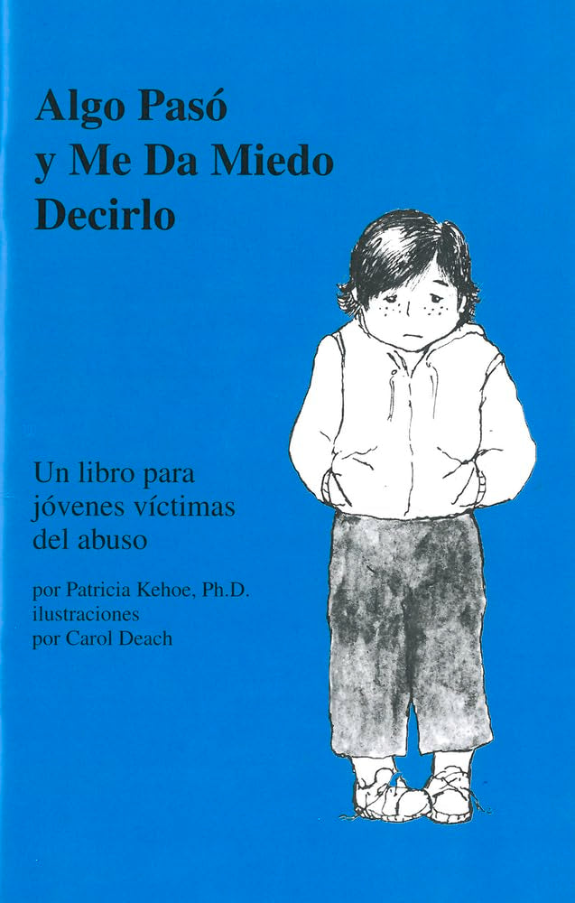 Algo paso'y me da miedo decirlo / Something Happened and I'm Scared to Tell: Un Libro Para Jovenes Victimas Del Abuso / A Book for Young Victims of Abuse: Un Libro Para Jóvenes Víctimas del Abuso Non-fiction