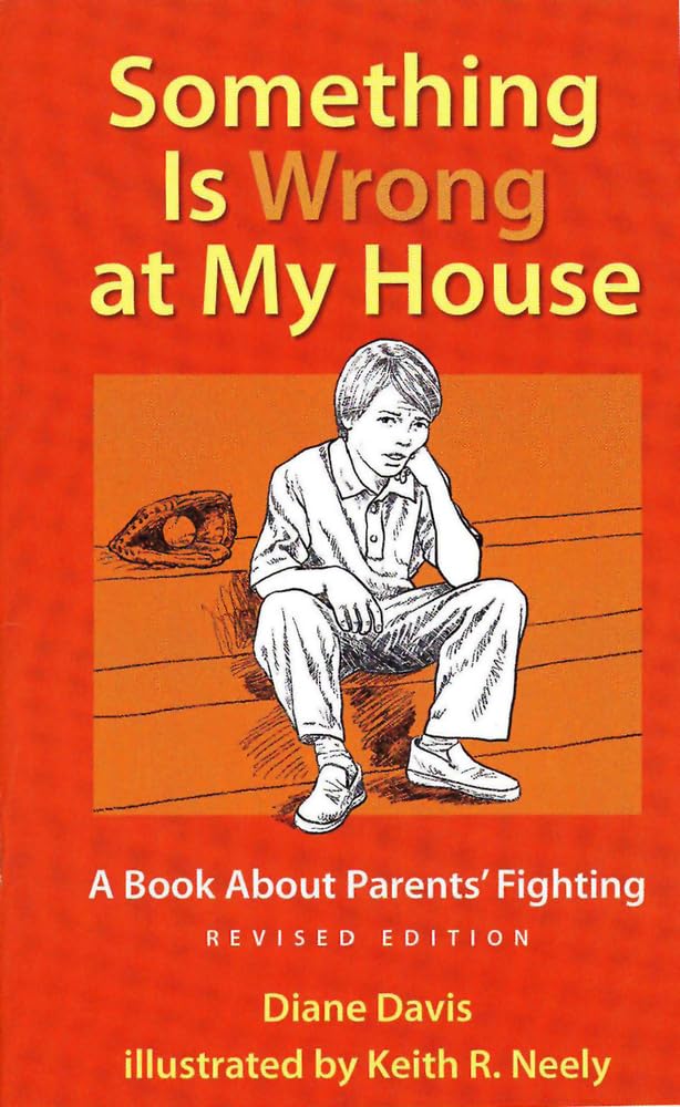 Something Is Wrong at My House: A Book about Parents' Fighting Reference Books