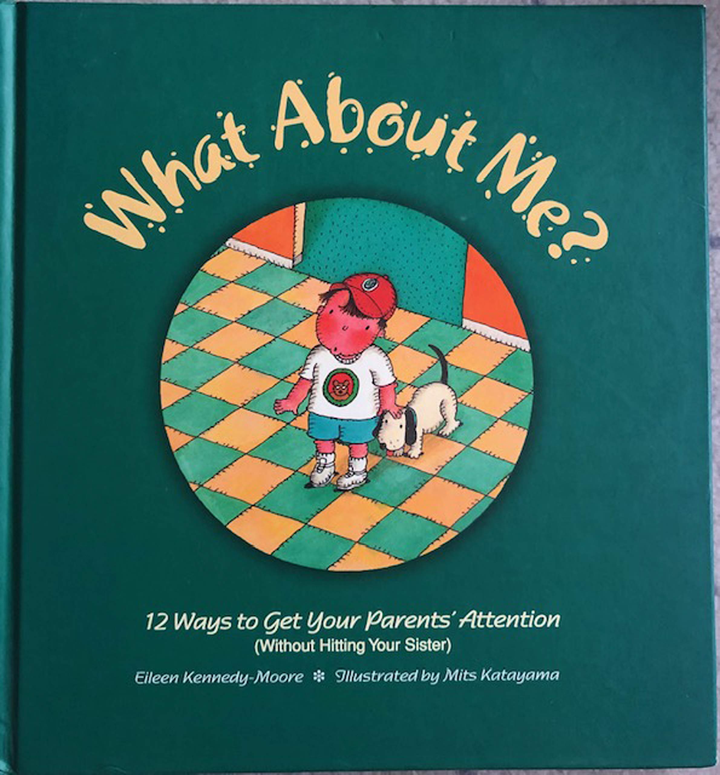 What About Me?: 12 Ways to Get Your Parents' Attention (without Hitting Your Sister) Learning & Reference