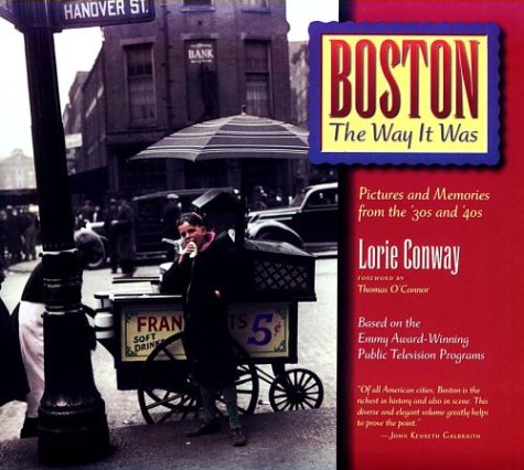 Boston the Way It Was: Pictures and Memories from the '30s and '40s book