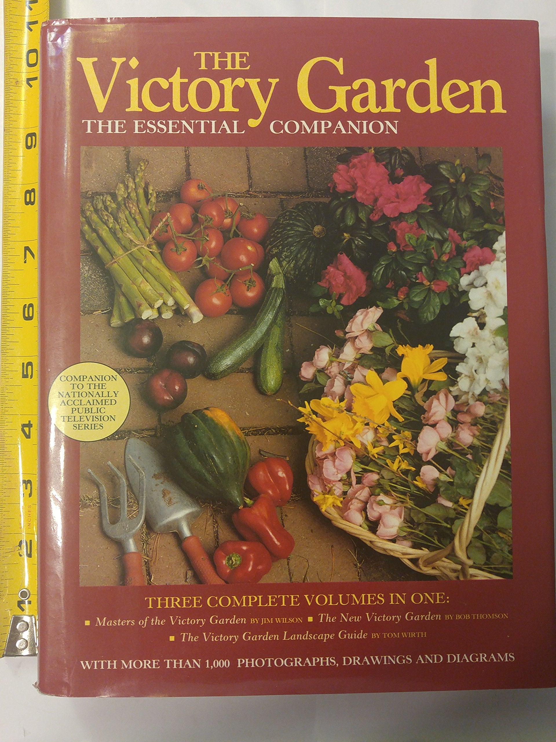 The Victory Garden: The Essential Companion : Three Complete Volumes in One : Masters of the Victory Garden, the New Victory Garden, the Victory Garden Landscape Guide Garden & Plants