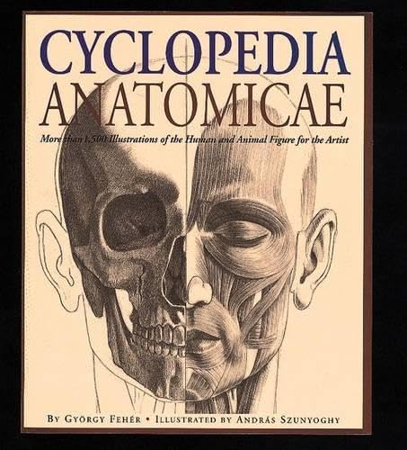 Cyclopedia Anatomicae: More Than 1,500 Illustrations of the Human and Animal Figure for the Artist book