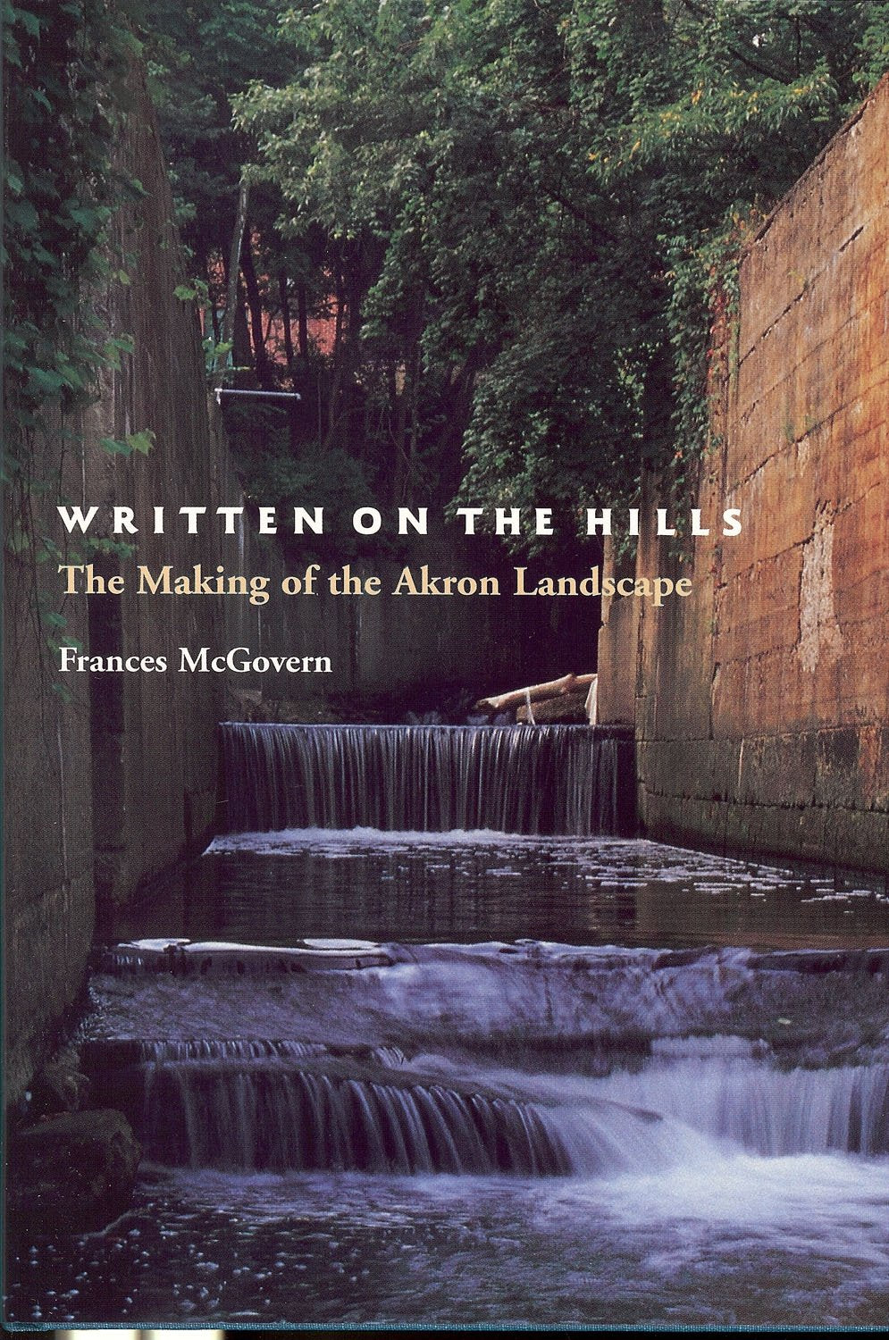 Written on the Hills: The Making of the Akron Landscape (Ohio History & Culture Series) Architecture