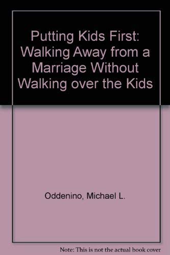 Putting Kids First: Walking Away from a Marriage Without Walking over the Kids Social Sciences