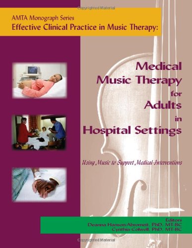 Effective Clinical Practice in Music Therapy: Medical Music Therapy for Adults in Hospital Settings Books