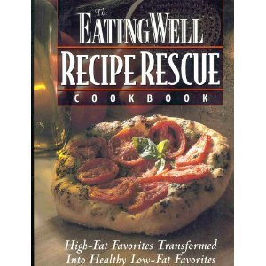 The Eating Well Recipe Rescue Cookbook (High-Fat Favorites Transformed into Healthy Low-Fat Favorites) Leisure, Home & Garden