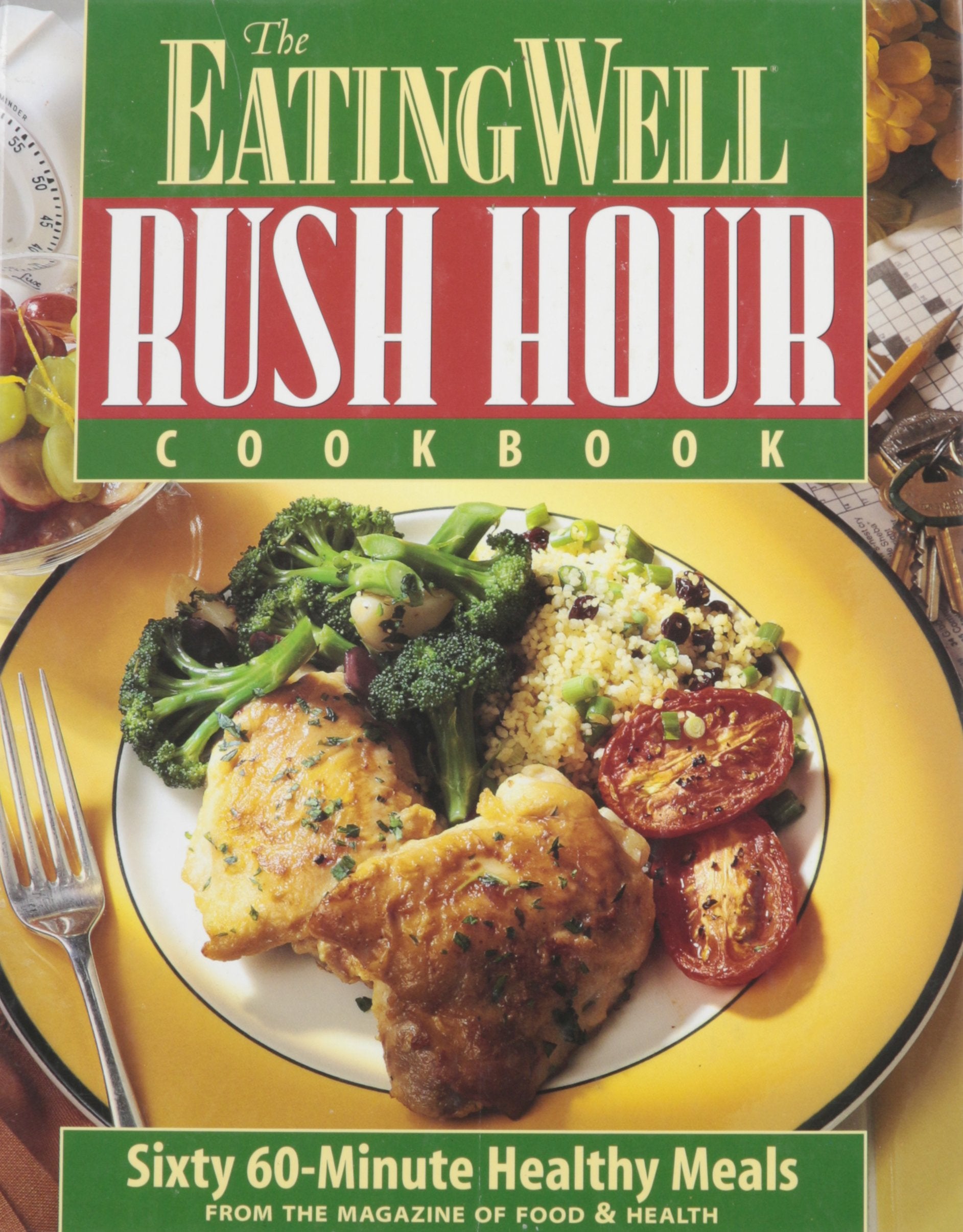 The Eating Well Rush Hour Cookbook: Healthy Meals for Busy Cooks book