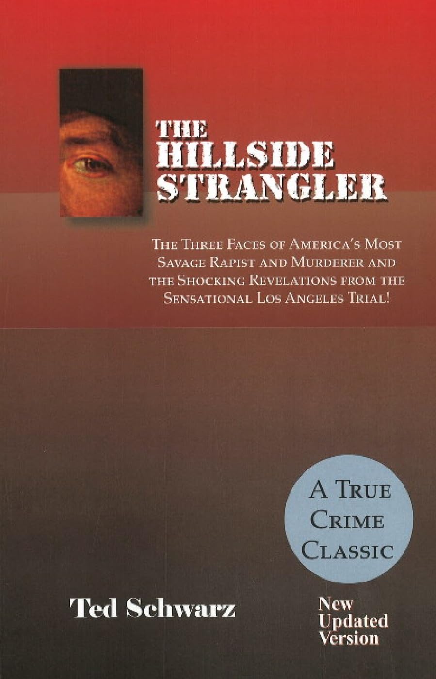 The Hillside Strangler: The Three Faces of America's Most Savage Rapist and Murderer and the Shocking Revelations from the Sensational Los Ang: The ... from the Sensational Los Angeles Trial! Law