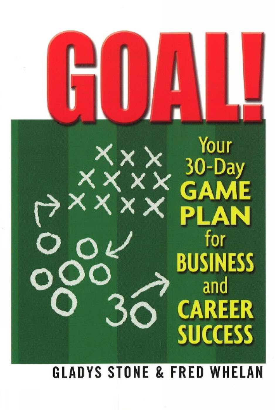 Goal!: Your 30-Day Game Plan for Business and Career Success Business, Finance & Career