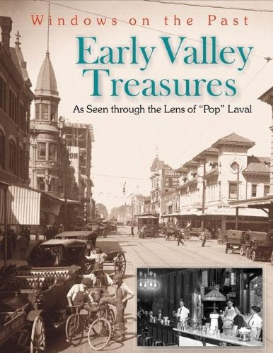 Early Valley Treasures: As Seen Through The Lens Of " Pop " Laval (Windows on the Past) Film, Art & Culture