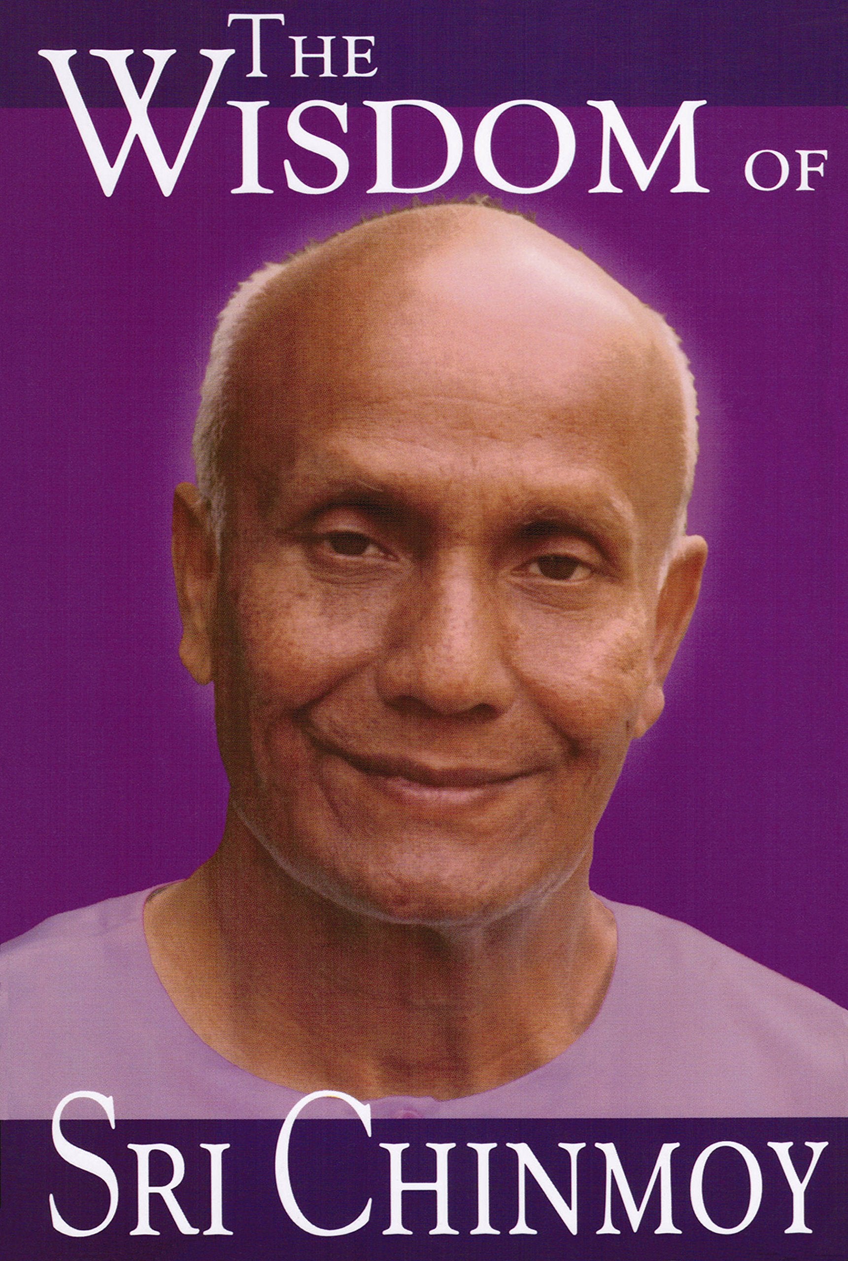 The Wisdom of Sri Chinmoy Philosophy