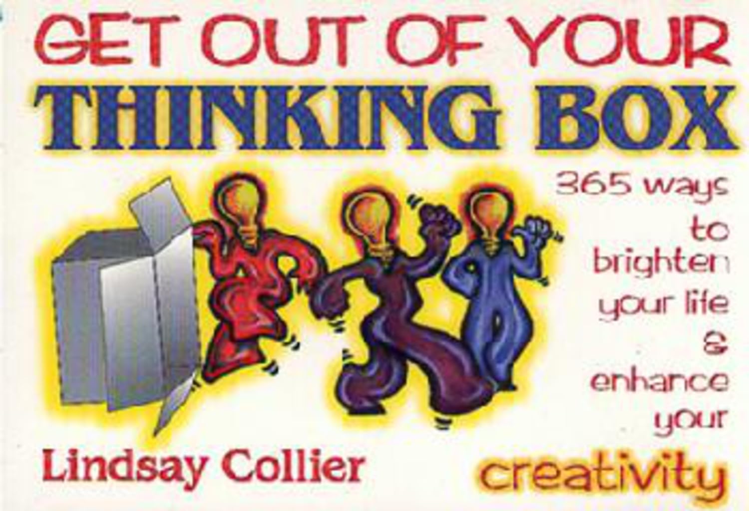 Get Out of Your Thinking Box: 365 Ways to Brighten Your Life Business, Finance & Career