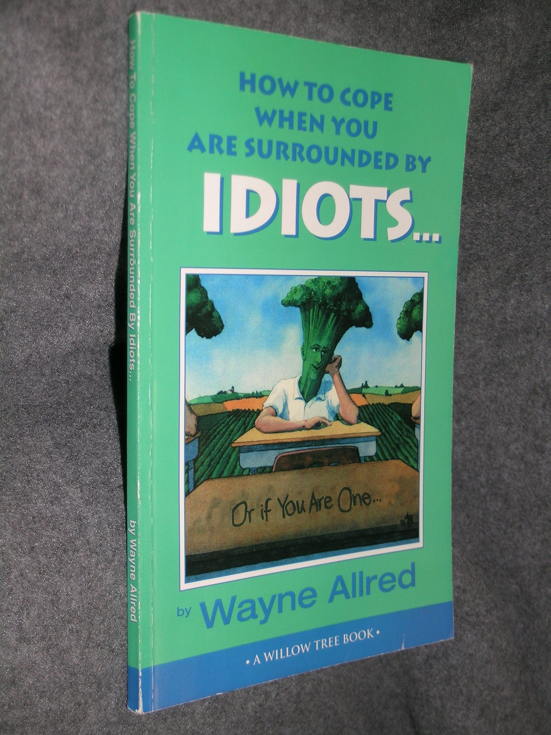 How to Cope When You Are Surrounded by Idiots... or If You Are One Humour & Satire