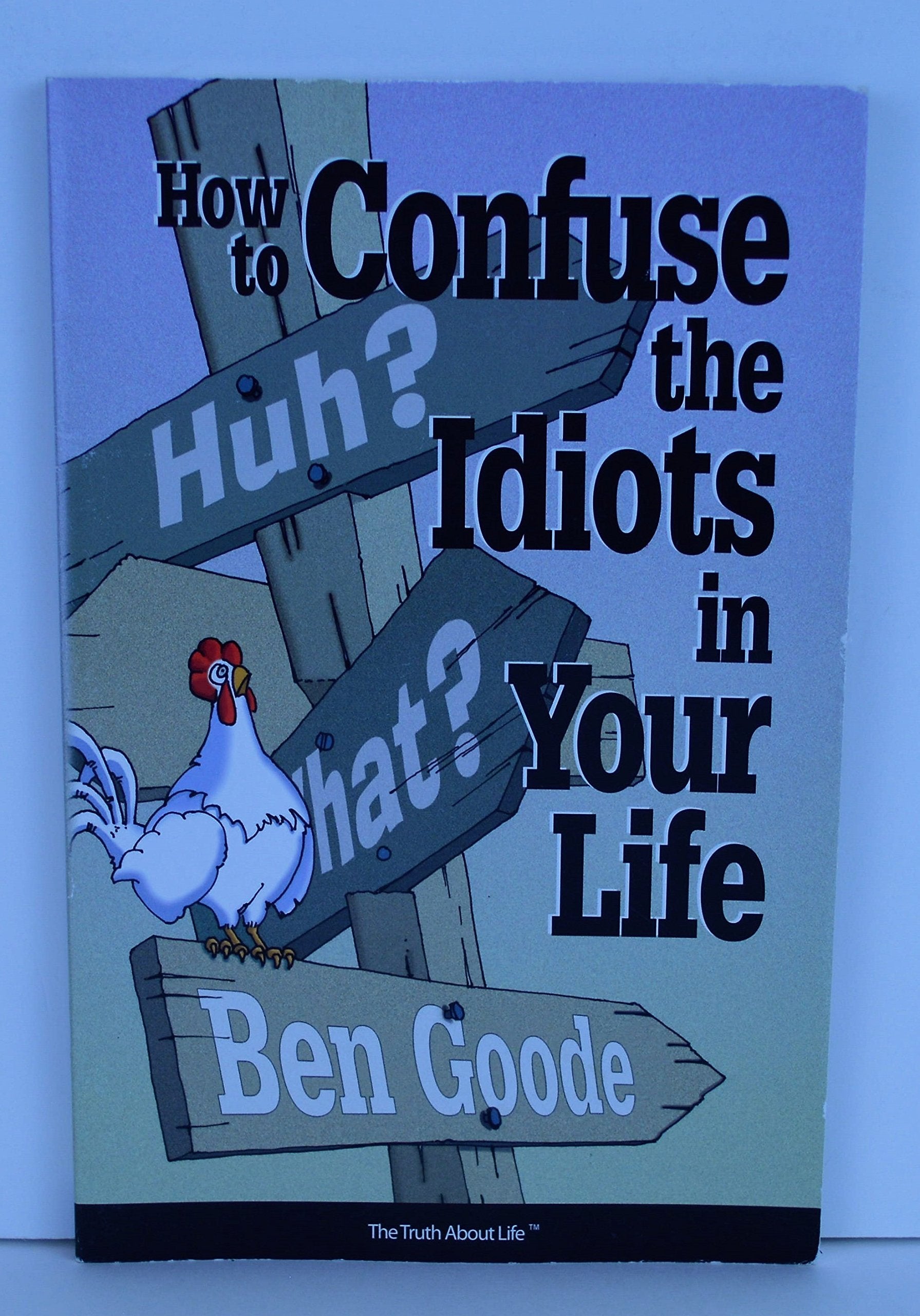 How to Confuse the Idiots in Your Life Humour & Satire