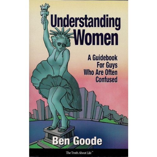 Understanding Women: A Guide Book for Guys Who Are Often Confused (Truth about Life Humor Books) Humour & Satire