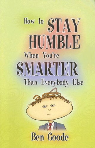 How to Stay Humble When You're Smarter Than Everybody Else Books