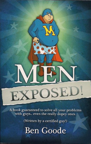 Men Exposed!: A Book Guaranteed to Solve All Your Problems with Guys... Even the Really Dopey Ones Books