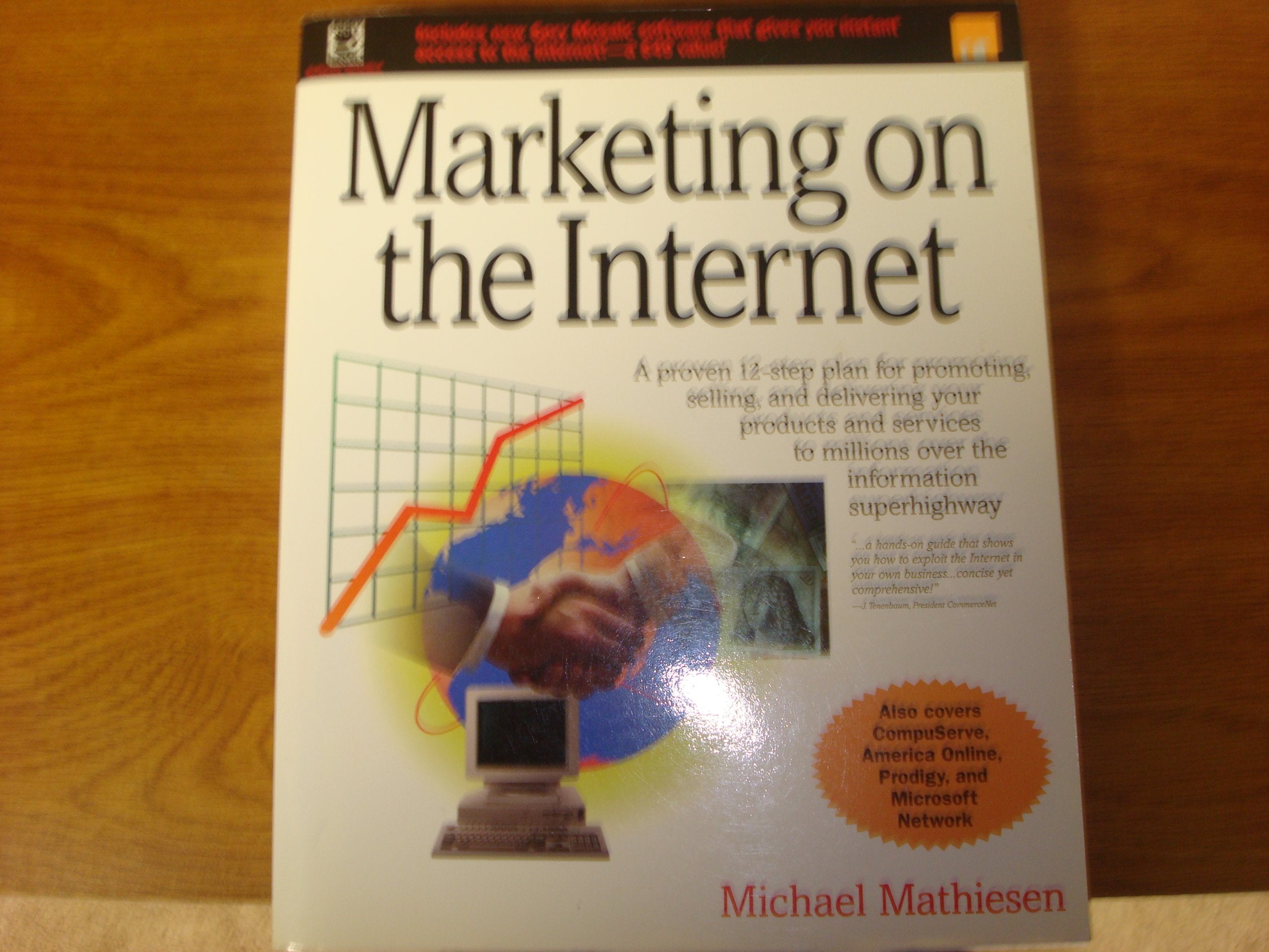 Marketing on the Internet: A Proven 12-Step Plan for Promoting, Selling, and Delivering Your Products and Services to Millions over the Information Superhighway Books