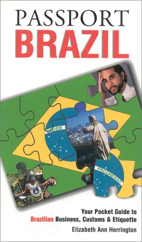 Passport Brazil: Your Pocket Guide to Brazilian Business, Customs & Etiquette (Passport to the World) Travel Books