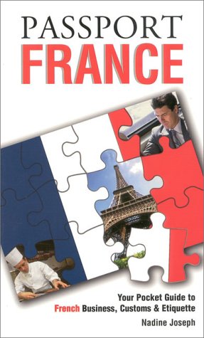 Passport France: Your Pocket Guide to French Business, Customs & Etiquette (Passport to the World) Travel Books