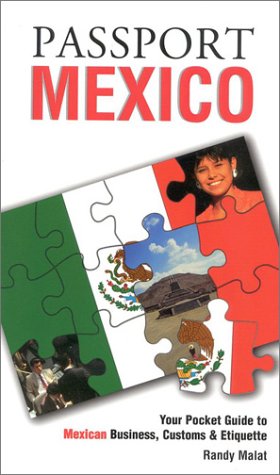 Passport Mexico: Your Pocket Guide to Mexican Business, Customs & Etiquette (Passport to the World) Travel