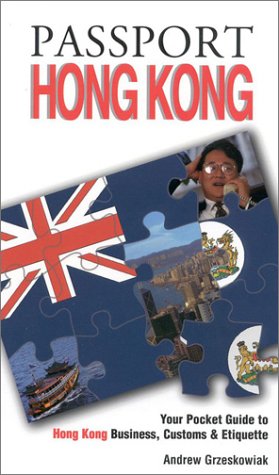 Passport Hong Kong: Your Pocket Guide to Hong Kong Business, Customs & Etiquette (Passport to the World) Travel Books