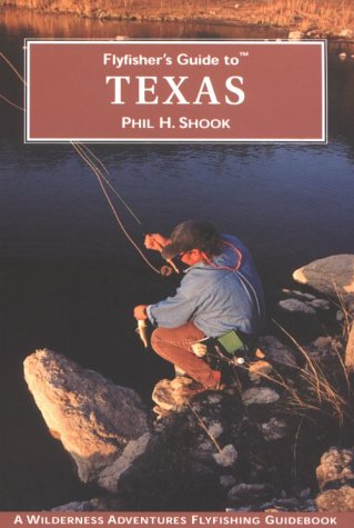 Flyfisher's Guide to Texas (Wilderness Adventures Flyfishing Guidebook) Leisure & Fun