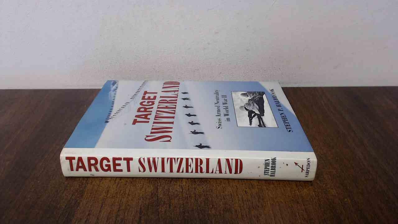 Target Switzerland: Swiss Armed Neutrality in World War II book