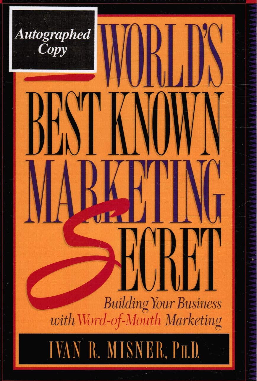 The World's Best Known Marketing Secret: Building Your Business with Word-of-Mouth Marketing book