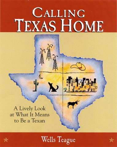 Calling Texas Home: A Lively Look at What It Means to Be a Texan book