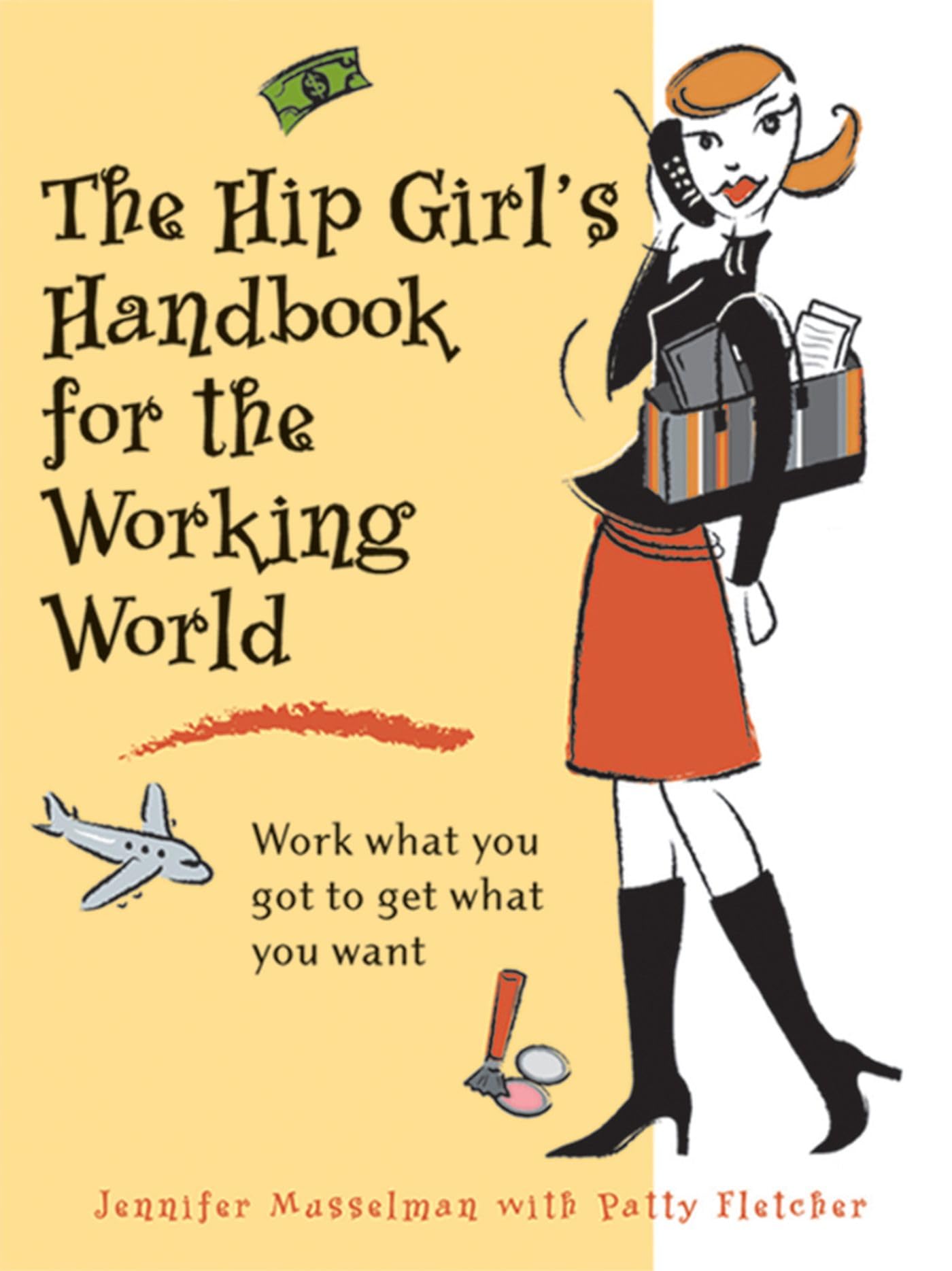 Hip Girl's Handbook For The Working World: Work What You Got to Get What You Want Social Sciences