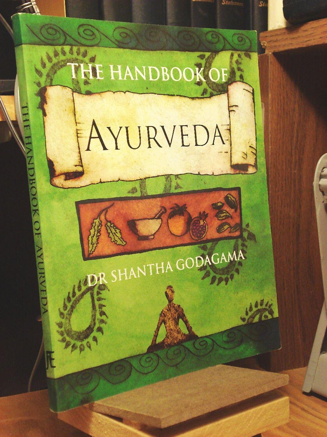 The Handbook of Ayurveda: India's Medical Wisdom Explained book