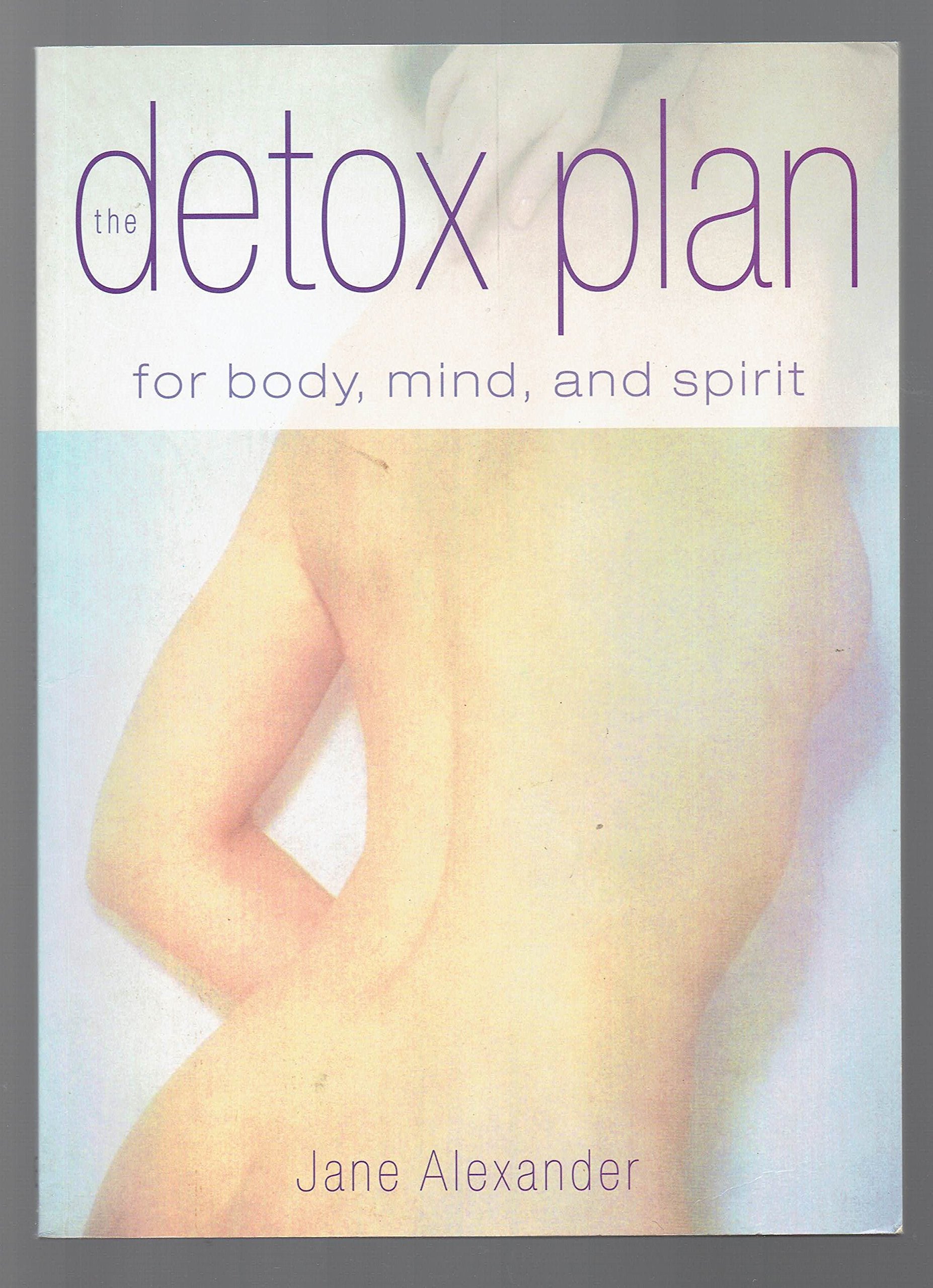 The Detox Plan: For Body, Mind, and Spirit Health, Nutrition & Fitness