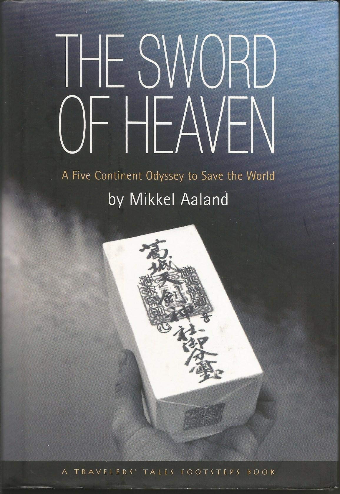 The Sword of Heaven: A Five Continent Odyssey to Save the World book