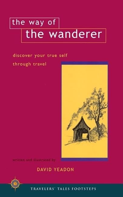 Way of the Wanderer: Discover Your True Self Through Travel Leisure, Home & Garden