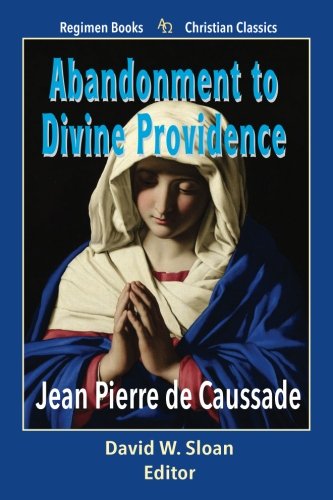 Abandonment to Divine Providence (Regimen Books Christian Classics) Religion & Esotericism