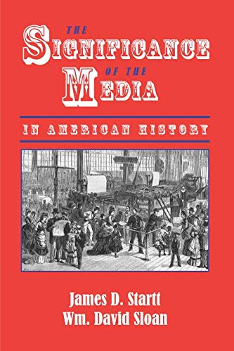 The Significance of the Media in American History Politics & History