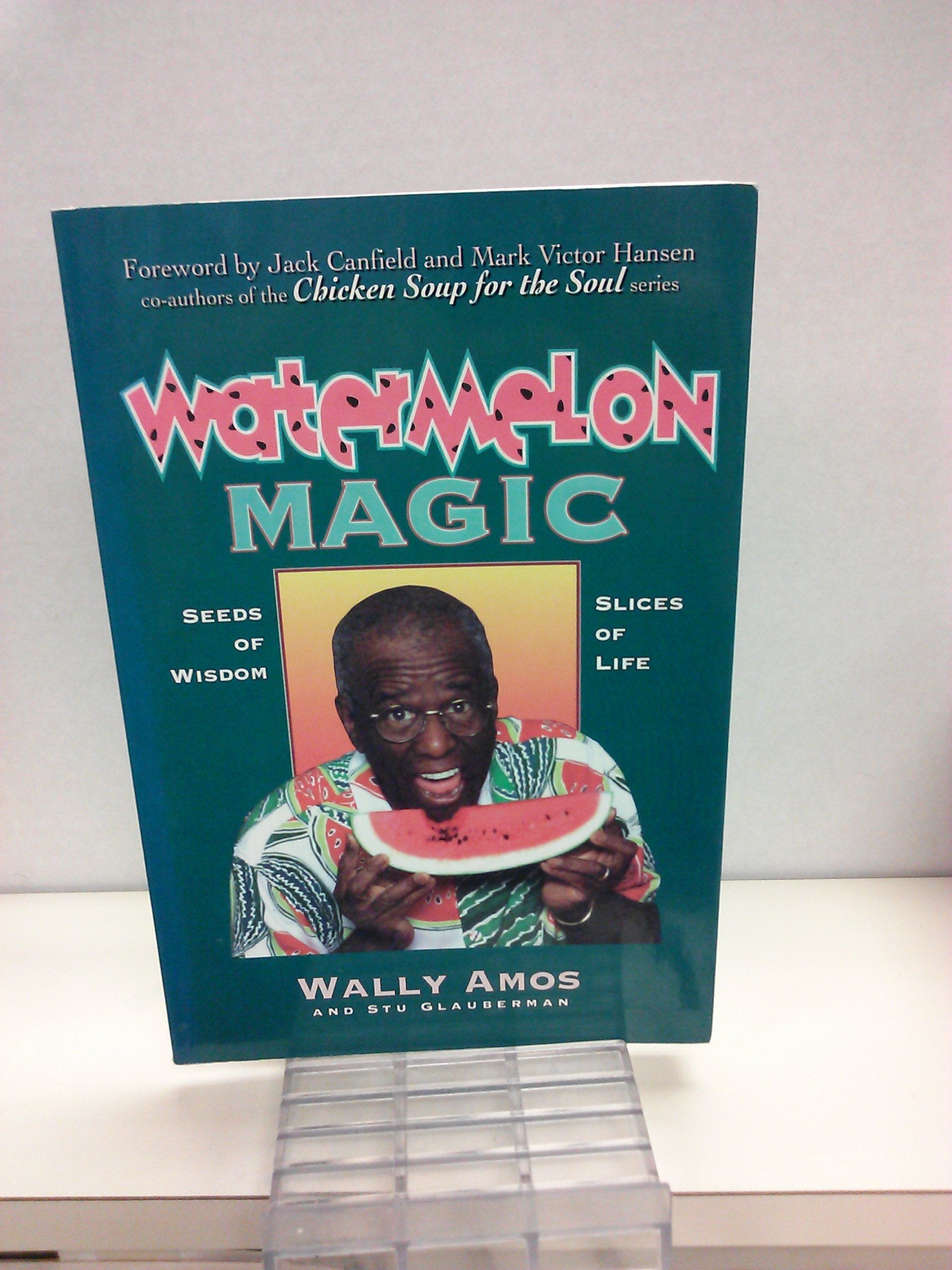 Watermelon Magic: Seeds Of Wisdom, Slices Of Life Business, Finance & Career