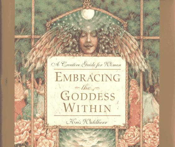 Embracing the Goddess Within: A Creative Guide for Women: A Creative Workbook for Women Books
