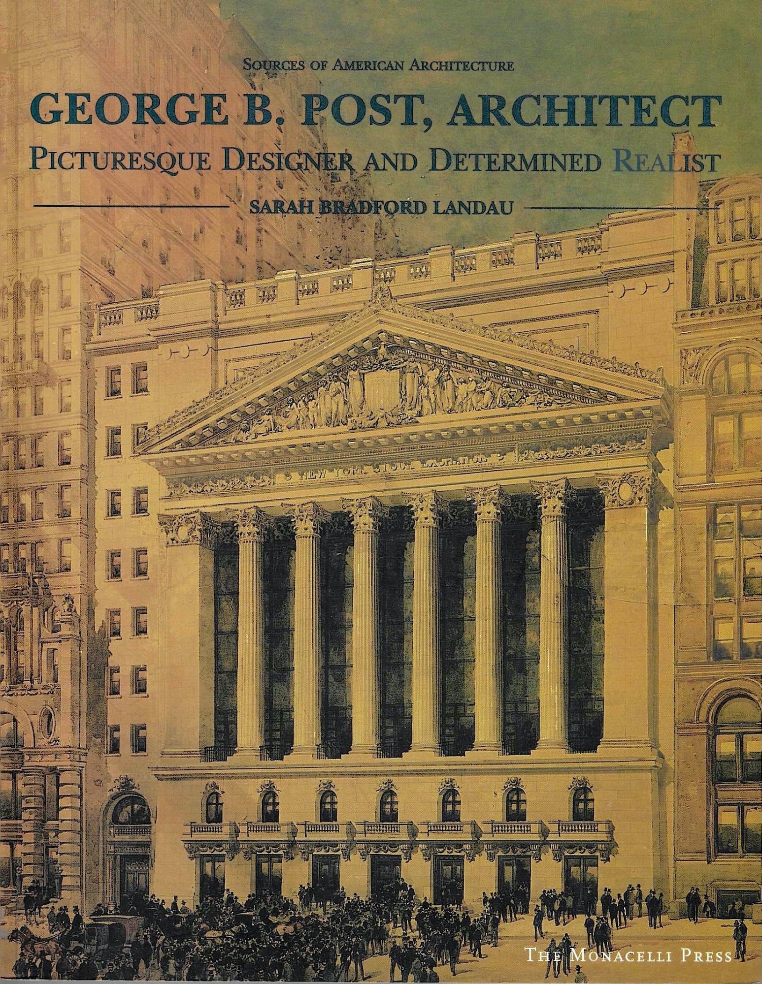 George B. Post, Architect: Picturesque Designer and Determined Realist Architecture