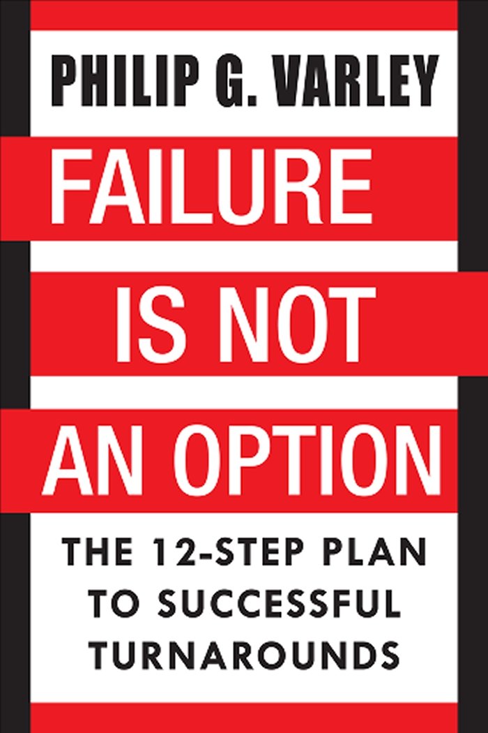 Failure is Not an Option: The 12-Step Plan to Successful Turnarounds book