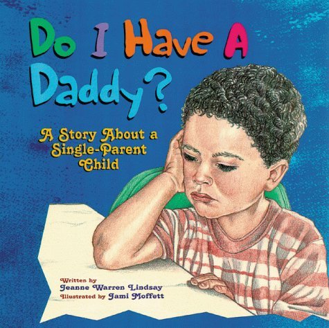Do I Have a Daddy?: A Story About a Single-Parent Child Parents & Children