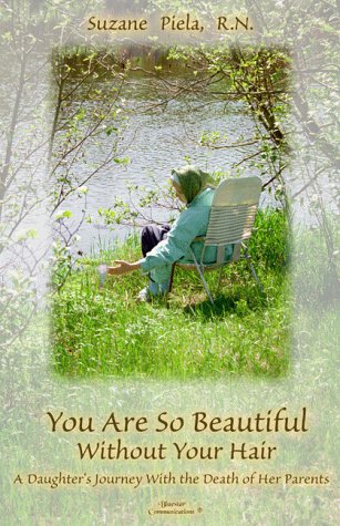 You Are So Beautiful Without Your Hair: A Daughter's Journey With the Death of Her Parents Death & Mourning