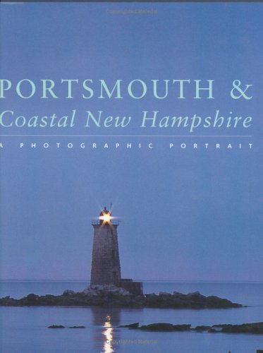 Portsmouth & Coastal New Hampshire: A Photographic Portrait book