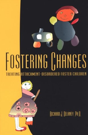Fostering Changes: Treating Attachment-disordered Foster And Adopted Children Partnership & Love