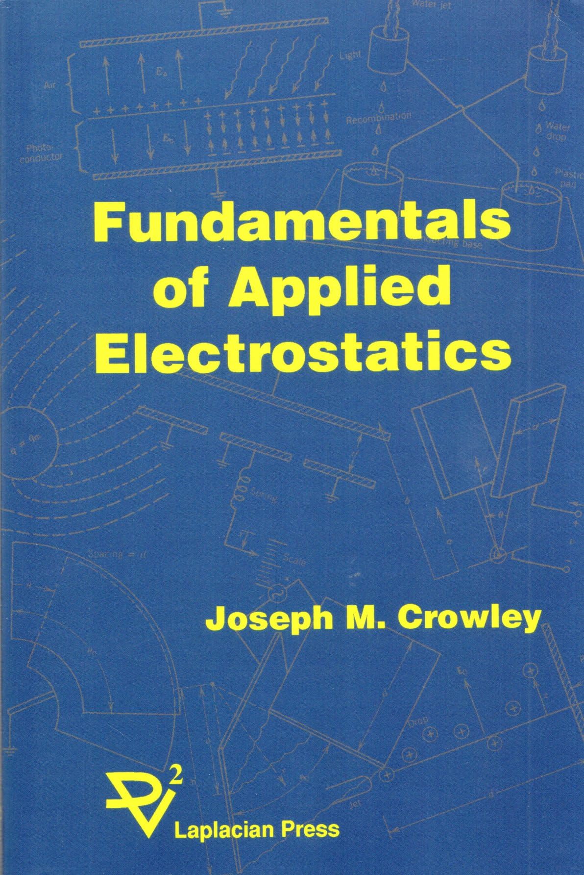 Fundamentals of Applied Electrostatics (The Laplacian Press Series on Electrostatics) Learning & Reference