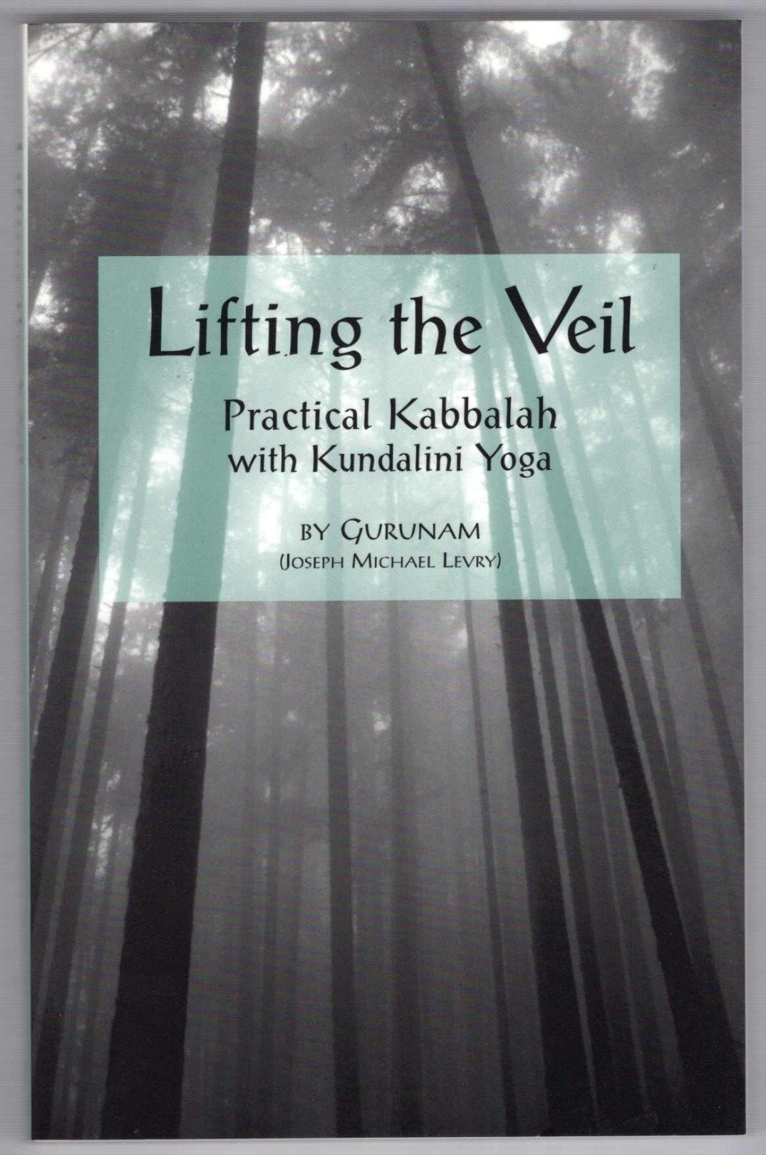 Lifting the Veil: Practical Kabbalah With Kundalini Yoga book