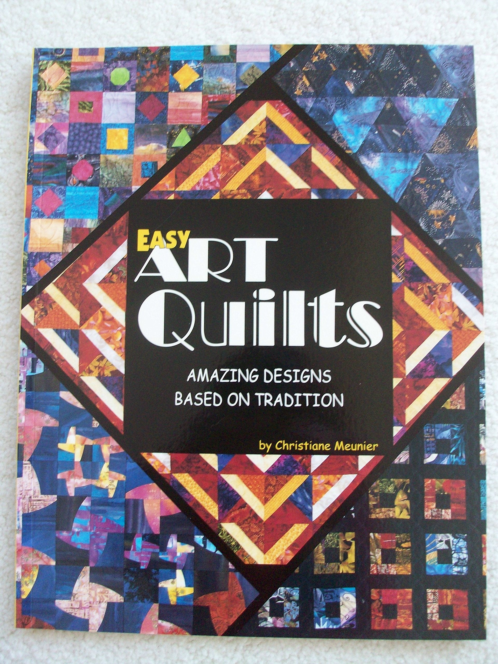 Easy Art Quilts: Amazing Designs Based on Tradition Hobbies & Crafts