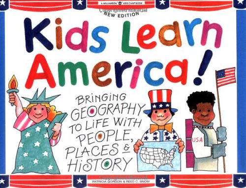 Kids Learn America!: Bringing Geography to Life With People, Places & History: Bringing Geography to Life with People, Places and History (Williamson Kids Can! Books) Non-fiction