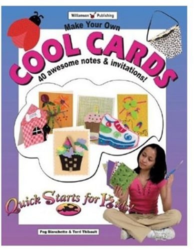 Make Your Own Cool Cards: 25 Awesome Notes & Invitations!: 25 Awesome Notes and Invitations! (Quick Starts for Kids!) Non-fiction